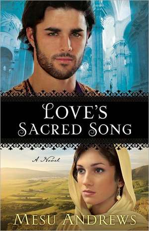 Love`s Sacred Song – A Novel de Mesu Andrews