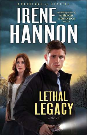Lethal Legacy de Irene Hannon