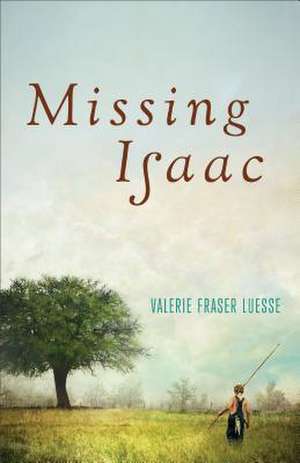 Missing Isaac de Valerie Fraser Luesse