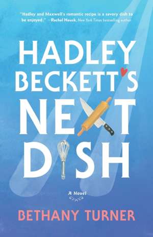 Hadley Beckett′s Next Dish de B Turner