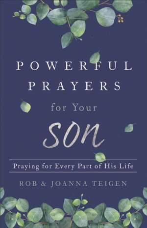 Powerful Prayers for Your Son de Rob Teigen