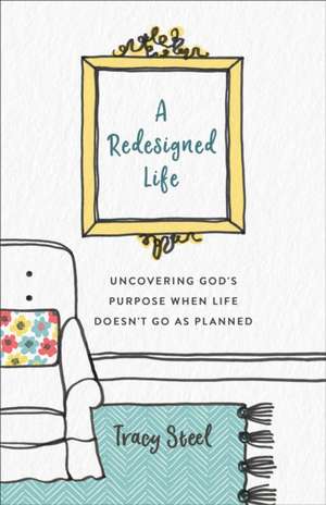 Redesigned Life de Tracy Steel