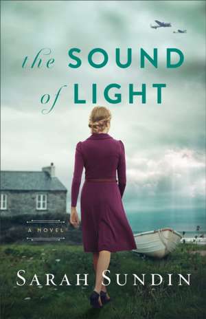 The Sound of Light – A Novel de Sarah Sundin