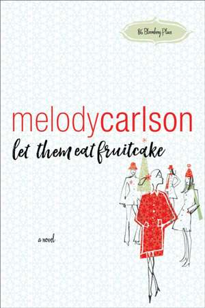 Let Them Eat Fruitcake de Melody Carlson