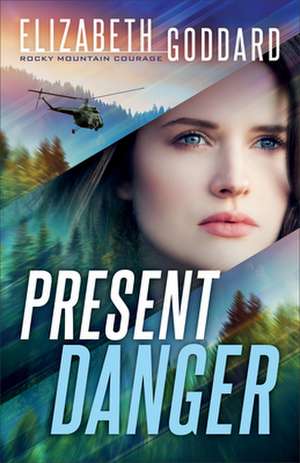 Present Danger de Elizabeth Goddard