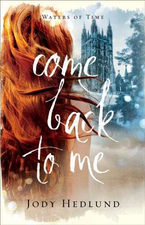 Come Back to Me de Jody Hedlund