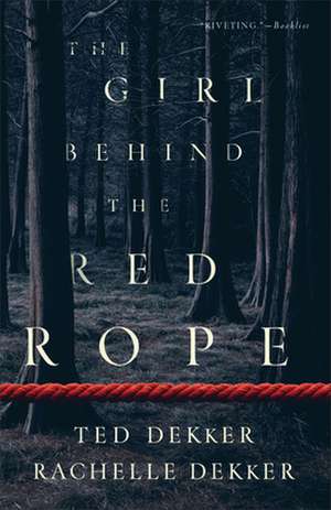 The Girl behind the Red Rope de Ted Dekker