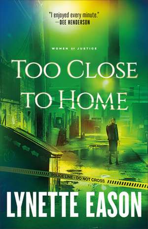 Too Close to Home de Lynette Eason