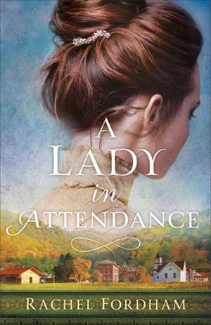 A Lady in Attendance de Rachel Fordham