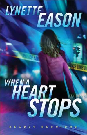 When a Heart Stops – A Novel de Lynette Eason