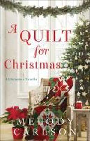 Quilt for Christmas de Melody Carlson