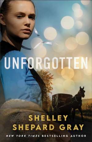 Unforgotten de Shelley Shepard Gray