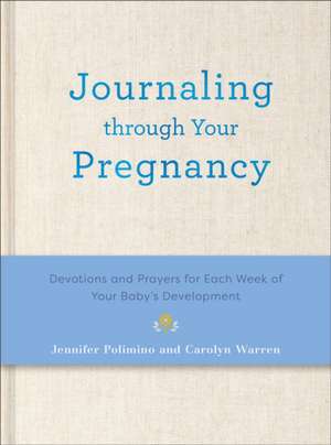 Journaling Through Your Pregnancy de Jennifer Polimino