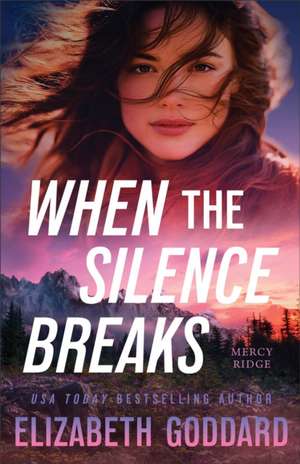 When the Silence Breaks de Elizabeth Goddard