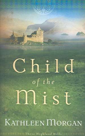 Child of the Mist de Kathleen Morgan