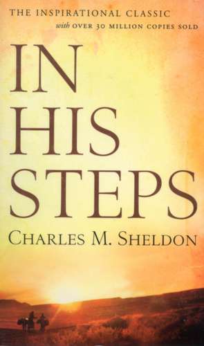 In His Steps de Charles M. Sheldon