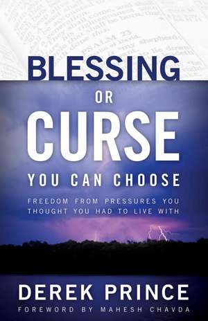 Blessing or Curse: You Can Choose de Derek Prince