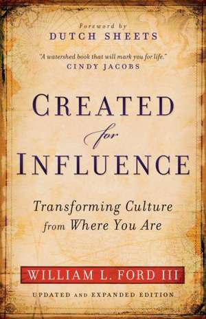 Created for Influence – Transforming Culture from Where You Are de William L. Iii Ford