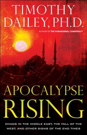 Apocalypse Rising de Timothy Ph D Dailey