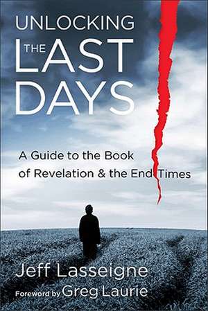 Unlocking the Last Days de Jeff Lasseigne