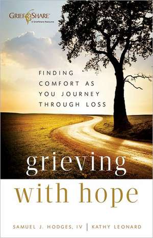 Grieving with Hope – Finding Comfort as You Journey through Loss de Samuel J. Hodges