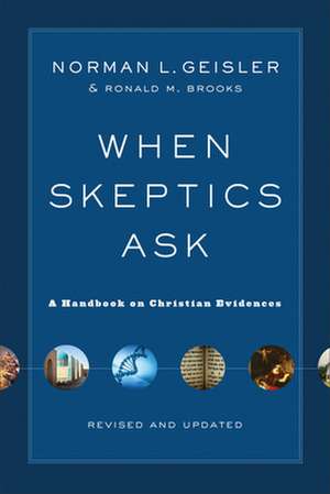 When Skeptics Ask – A Handbook on Christian Evidences de Norman L. Geisler