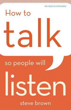 How to Talk So People Will Listen de Steve Brown