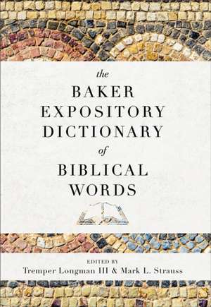 The Baker Expository Dictionary of Biblical Words de Tremper Longman