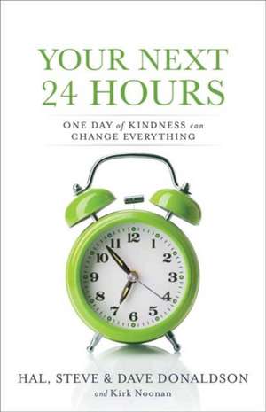 Your Next 24 Hours – One Day of Kindness Can Change Everything de Hal Donaldson