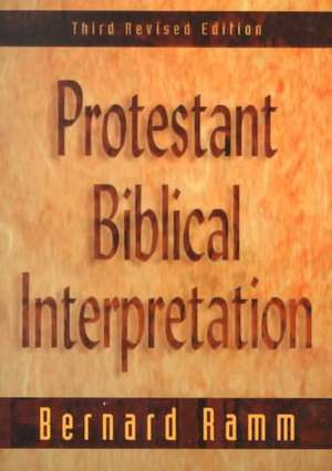 Protestant Biblical Interpretation: A Textbook of Hermeneutics de Bernard Ramm