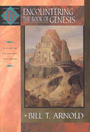 Encountering the Book of Genesis de Bill T. Arnold