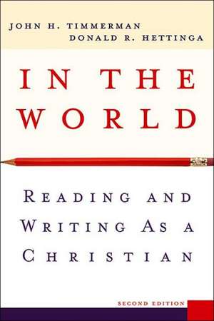 In the World: Reading and Writing as a Christian de John H. Timmerman