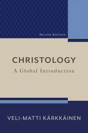 Christology – A Global Introduction de Veli–matti Kärkkäinen