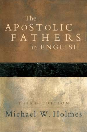 The Apostolic Fathers in English de Michael W. Holmes