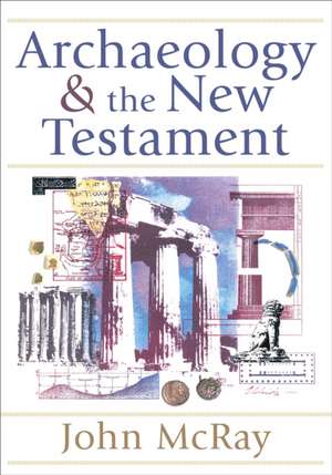 Archaeology and the New Testament de John Mcray