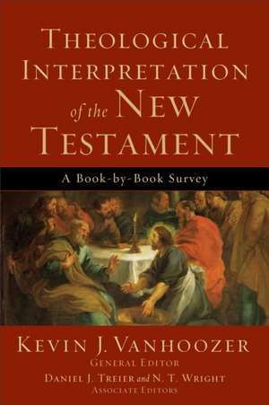 Theological Interpretation of the New Testament – A Book–by–Book Survey de Kevin J. Vanhoozer