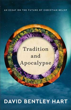 Tradition and Apocalypse de David Bentley Hart