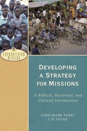 Developing a Strategy for Missions – A Biblical, Historical, and Cultural Introduction de J. D. Payne