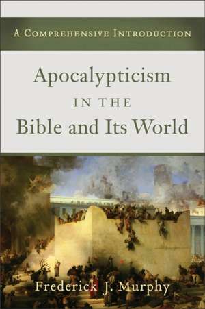 Apocalyptic in Bible and Its World de F Murphy