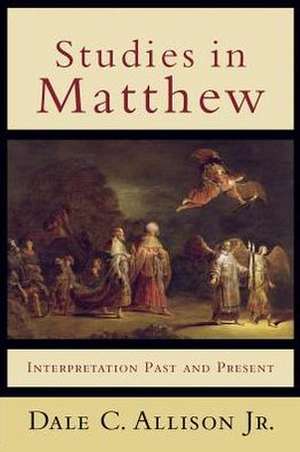 Studies in Matthew – Interpretation Past and Present de Dale C. Allison