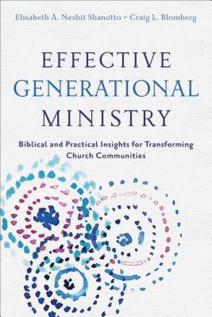 Effective Generational Ministry – Biblical and Practical Insights for Transforming Church Communities de Craig L. Blomberg