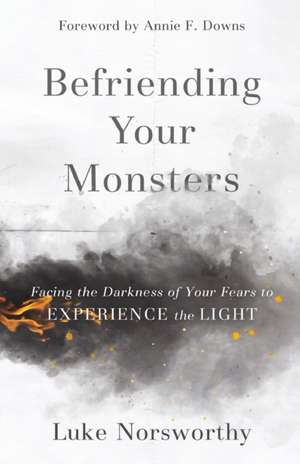 Befriending Your Monsters de Luke Norsworthy