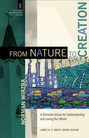 From Nature to Creation de Norman Wirzba