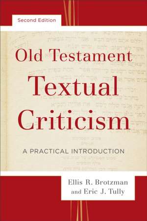 Old Testament Textual Criticism – A Practical Introduction de Ellis R. Brotzman