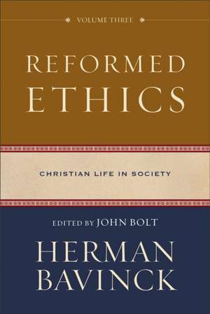 Reformed Ethics, Volume 3 de Herman Bavinck