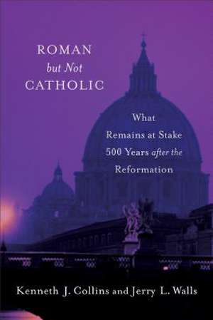 Roman But Not Catholic de Jerry L. Walls