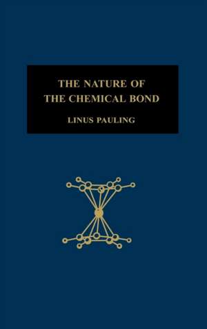 The Nature of the Chemical Bond – An Introduction to Modern Structural Chemistry de Linus Pauling