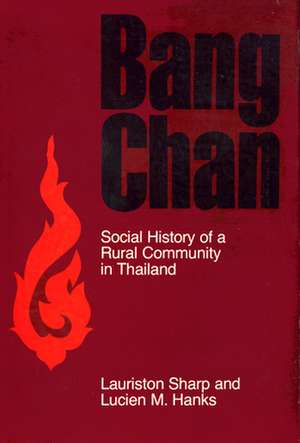 Bang Chan – Social History of a Rural Community in Thailand de Lauriston Sharp