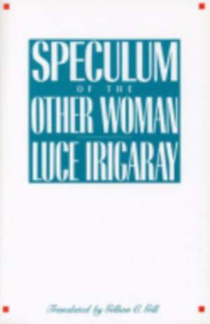 Speculum of the Other Woman de Luce Irigaray