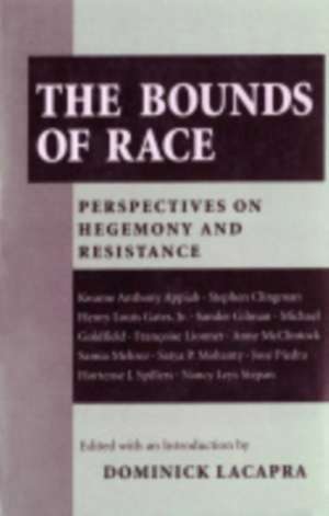 The Bounds of Race – Perspectives on Hegemony and Resistance de Dominick Lacapra